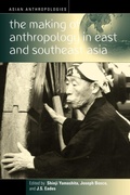 Cover: The Making of Anthropology in East and Southeast Asia - Berghahn Books, Incorporated