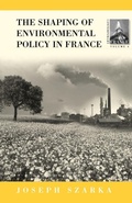 Cover: The Shaping of Environmental Policy in France - Berghahn Books, Incorporated