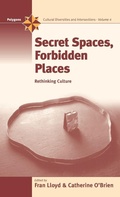 Cover: Secret Spaces, Forbidden Places - Berghahn Books, Incorporated