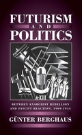 Cover: Futurism and Politics - Berghahn Books, Incorporated