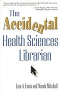 Cover: The Accidental Health Sciences Librarian - Information Today