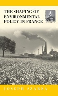 Cover: The Shaping of Environmental Policy in France - Berghahn Books, Incorporated