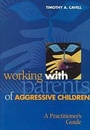 Cover: Working with Parents of Aggressive Children - American Psychological Association