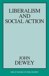 Abbildung von: Liberalism and Social Action - Prometheus Books