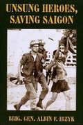 Cover: Unsung Heroes, Saving Saigon - Ivy House Publishing Group