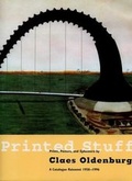 Cover: Printed Stuff: Prints, Posters and Ephemera by Claes Oldenburg - a Catalogue Raisonne 1958-1996 - Hudson Hills Press Inc.,U.S.