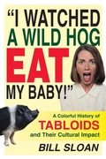 Cover: I Watched a Wild Hog Eat My Baby - Prometheus Books