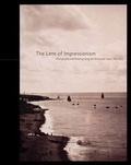 Cover: Lens of Impressionism: Photography and Painting Along the Normandy Coast, 1850-1874 - Hudson Hills Press Inc.,U.S.