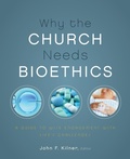 Cover: Why the Church Needs Bioethics - Zondervan Academic