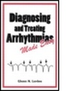 Cover: Diagnosing and Treating Arrhythmias Made Easy - Quality Medical Publishing Inc
