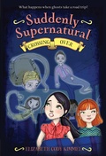 Cover: Suddenly Supernatural: Crossing Over - Little, Brown Books for Young Readers