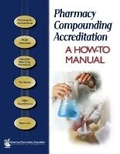 Cover: Pharmacy Compounding Accreditation: A How To Manual - American Pharmaceutical Association