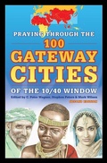 Cover: Praying Through the 100 Gateway Cities of the 10/40 Window (2nd Edition) - YWAM Publishing
