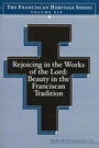 Cover: Rejoicing in the Works of the Lord - Franciscan Institute Publications