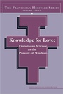 Cover: Knowledge for Love - Franciscan Institute