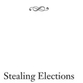 Cover: Stealing Elections - Encounter Books,USA