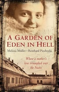 Cover: A Garden of Eden in Hell: The Life of Alice Herz-Sommer - Picador
