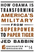 Cover: How Obama is Transforming America's Military from Superpower to Paper Tiger - Encounter Books,USA