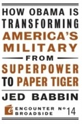 Cover: How Obama is Transforming America's Military from Superpower to Paper Tiger - Encounter Books
