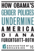 Cover: How Obama?s Gender Policies Undermine America - Encounter Books,USA