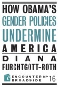 Cover: How Obama?s Gender Policies Undermine America - Encounter Books