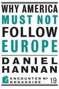 Cover: Why America Must Not Follow Europe - Encounter Books,USA
