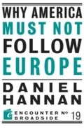 Cover: Why America Must Not Follow Europe - Encounter Books