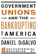 Cover: Government Unions and the Bankrupting of America - Encounter Books,USA