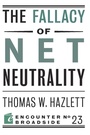 Cover: The Fallacy of Net Neutrality - Encounter Books,USA
