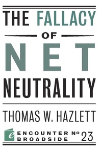 Enlarge image Cover: The Fallacy of Net Neutrality - Encounter Books,USA