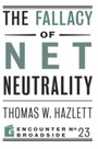 Cover: The Fallacy of Net Neutrality - Encounter Books