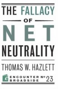 Enlarge image Cover: The Fallacy of Net Neutrality - Encounter Books