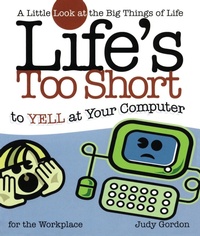 Enlarge image Cover: Life's too Short to Yell at Your Computer - Howard Books