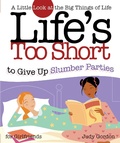Cover: Life's too Short to Give up Slumber Parties - Howard Books