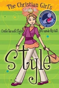 Enlarge image Cover: The Christian Girl's Guide to Style - Rainbow Publishers & Legacy Press