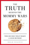Cover: The Truth Behind the Mommy Wars - Avalon Publishing Group
