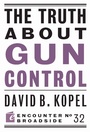 Cover: The Truth About Gun Control - Encounter Books,USA