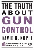 Cover: The Truth About Gun Control - Encounter Books,USA