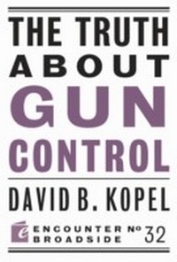 Enlarge image Cover: The Truth About Gun Control - Encounter Books