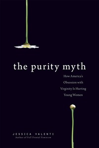 Enlarge image Cover: The Purity Myth - Seal Press