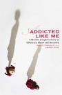 Cover: Addicted Like Me - Basic Books