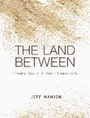 Cover: The Land Between - Zondervan