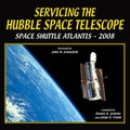 Cover: Servicing the Hubble Space Telescope 2008 - Specialty Press