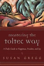Cover: Mastering the Toltec Way - Red Wheel/Weiser