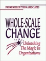Cover: Whole-Scale Change: Unleashing the Magic in Organizations - Berrett-Koehler