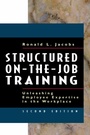 Cover: Structured On-the-Job Training: Unleashing Employee Expertise into the Workplace - Berrett-Koehler