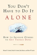 Cover: You Don't Have to Do It Alone - How to Involve Others to Get Things Done - Berrett-Koehler