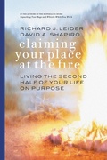 Cover: Claiming Your Place at the Fire - Living the Second Half of Your Life on Purpose - Berrett-Koehler