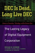Cover: DEC is Dead, Long Live DEC - The Lasting Legacy of Digital Equipment Corporation - Berrett-Koehler