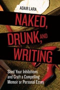 Cover: Naked, Drunk, and Writing - Ten Speed Press